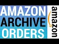 How To Archive Un-Archive Amazon Orders