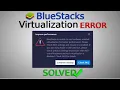 BlueStacks Virtualization Error SOLVED