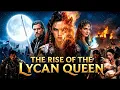 The Rise Of The Lycan Queen FULL MOVIE
