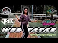 DJ WES TATAS GEDRUK KENONG HOREG SLOW BASS - SISKA WULANDARI (RIZAL SKAKSTER MUSIC)