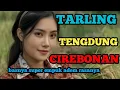 Download Lagu TARLING CIREBONAN_TENGDUNG INDRAMAYU_BAS SUPER EMPUK