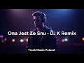 Lagu DJ K – Ona Jest Ze Snu (Club Remix / Nowa Aranżacja 2025)