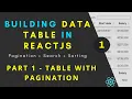 Building a datatable in ReactJS from scratch with pagination search and sorting Part 1 of 3