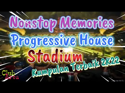 Download MP3 Nonstop Progressive House Stadium | Mixtape Memories Stadium