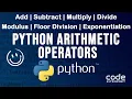 Python Arithmetic Operators Add Subtract Multiply Divide Floor Division Modulus Exponentiation