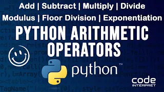 Python Arithmetic Operators Add Subtract Multiply Divide Floor Division Modulus Exponentiation