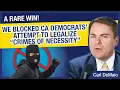 A RARE WIN How We Blocked CA Dems Attempt to Legalize Crimes of Necessity