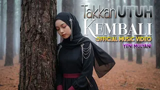 yeni mulyani takkan utuh kembali official video klip u0026 lirik 