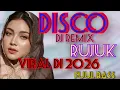 Lagu DISCO DJ REMIX DANGDUT PALING VIRAL POPULER DI 2026 JUDUL RUJUK PALING ASIIKK 