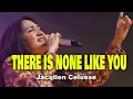 THERE IS NONE LIKE YOU - COVER : JACQLIEN CELOSSE - JC MINISTRY