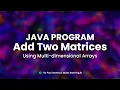 Java Program to Add Two Matrix Using Multi-dimensional Arrays