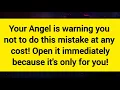 Your Angel is warning you not to make this mistake at any cost God s Message For You Today ADC