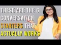 6 Conversation Starters That Will Actually Work