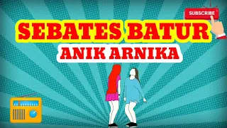 Download Sebates batur - Anik Arnika MP3