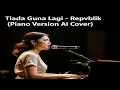 Download Lagu 💔 Tiada Guna Lagi - Repvblik | Piano Cover yang Bikin Hati Luluh 😭