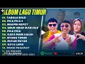 ALBUM LAGU TIMUR FULL ALBUM YANG LAGI VIRAL NONSTOP TANPA IKLAN