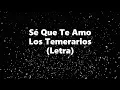 Download Lagu Sé Que Te Amo - Los Temerarios - Letra 🎶, Se que te amo letra los temerarios