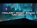 Download Lagu VXLLAIN - Distant Echoes (UltraSlow)