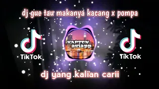 dj gue tau makanya kacang x pompa full bass dj yang kalian cari viral tiktok