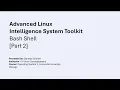 Advanced Linux Intelligence System Toolkit Part 2