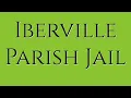 Iberville Parish Jail Guide for Family Friends of Inmates