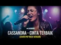 CASSANDRA - CINTA TERBAIK | COVER POP ROCK VERSION (Cover By Darung_Ka)