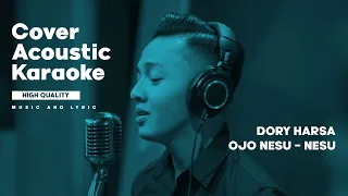 Download Ojo Nesu Nesu - Dory Harsa ( Akustik Karaoke + Lirik ) MP3