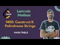 Construct K Palindrome Strings Leetcode daily challenge Leetcode