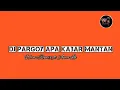Lagu FULL PARTY - Dj PARGOY APA KABAR MANTAN - REMIX TERBARU (LRC)