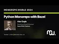 Python Monorepo with Bazel Alex Eagle