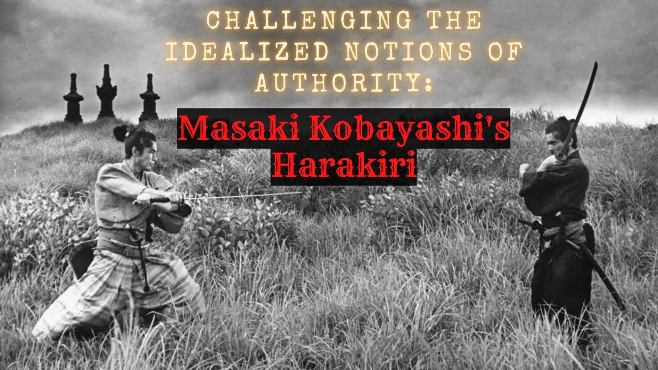 Challenging the Idealized Notions of Authority: Masaki Kobayashi's Harakiri