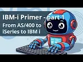 IBM i Primer Part 1 of 4 -
