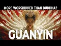 Who is GUANYIN The Truth About AVALOKITESHVARA