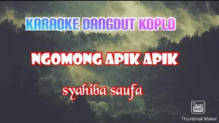 Download Ngomong Apik-Apik Karaoke Terbaru(Syahiba Saufa) MP3