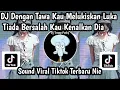 Download Lagu DJ DENGAN TAWA KAU MELUKISKAN LUKA TIADA BERSALAH KAU KENALKAN DIA DJ AKU PAMIT PERGI SOUND VIRAL 