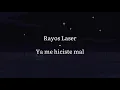 Rayos Laser - Ya me hiciste mal [Letra]
