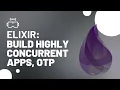 Build Concurrent Robust Applications with Elixir OTP Explained