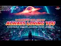 Download Lagu DJ VIRAL TERBARU ALWAYS LOVING YOU BREAKBEAT 2025 REMIX FULL BASS