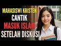 Download Lagu Mahasiswi Kristen Masuk Islam Setelah Diskusi Panjang