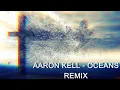 Download Lagu Aaron Kell - Oceans Remix \\\\ LYRICS