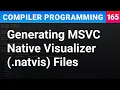 Generating MSVC Native Visualizer natvis Files - Compiler Programming Ep165