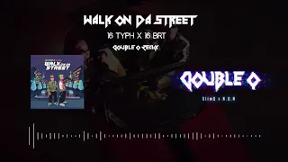 Download WALK ON DA STREET - 16 Typh x 16BrT (Double Q Remix) MP3