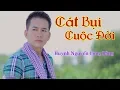 Lagu Nhạc tao vẫn nghe | Cát Bụi Cuộc Đời - Huỳnh Nguyễn Công Bằng