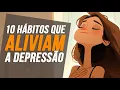10 Micro Hábitos que REDUZEM A DEPRESSÃO