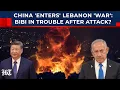 China Enters Lebanon War Netanyahu In Trouble After Attacking Iranian Proxy Hezbollah Israel