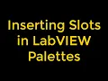 Programmatically Inserting Slots in LabVIEW Palettes