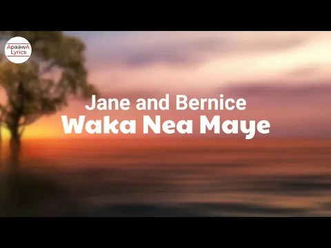 Download MP3 Jane and Bernice - Waka Nea Maye (Lyrics Video)