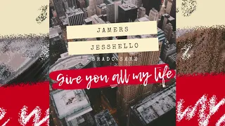 Download Jamers \u0026 Jesshello ft. Brado Sanz - Give You All My Life (Official Audio) MP3