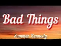 Download Lagu Summer Kennedy - Bad Things (Lyrics)