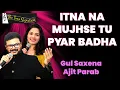 Download Lagu ITNA NA MUJHSE TU PYAR BADHA I AJIT PARAB I GUL SAXENA I THE TIME SIGNATURE